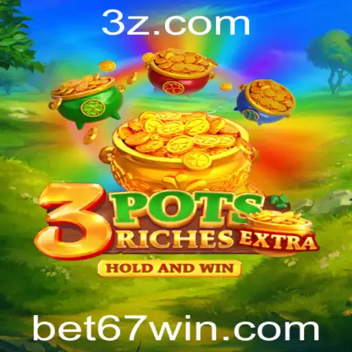 Descubra o Fascinante Universo de 3potsExtra e a Estratégia 'bet 67'