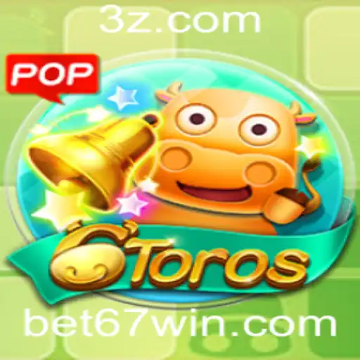 Explorando o Jogo 6Toros e a Estratégia Bet 67
