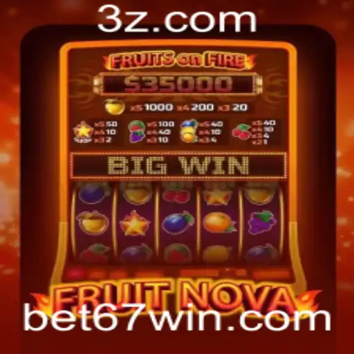 Descubra o Fascinante Mundo do Jogo FruitNova e a Aposta Bet 67